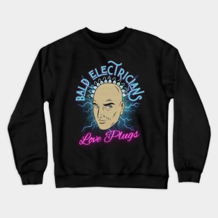 Funny Bald Electricians Love Plugs Crewneck Sweatshirt